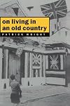On Living in an Old Country: The National Past in Contemporary Britain