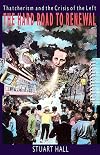 The Hard Road to Renewal: Thatcherism and the Crisis of the Left