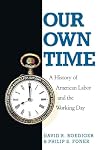 Our Own Time: A History of American Labor and the Working Day
