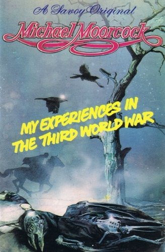 My Experiences in the Third World War (By: Michael Moorcock) cover