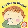 An E Seo Mo Shroin? (Scots Gaelic Edition)