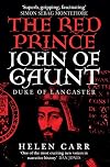 The Red Prince: The Life of John of Gaunt, the Duke of Lancaster