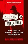 Agents of Influence: How the KGB Subverted Western Democracies