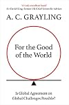 For the Good of the World: Is Global Agreement on Global Challenges Possible?