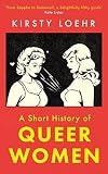 A Short History of Queer Women