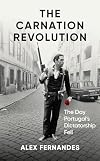 The Carnation Revolution: The Day Portugal's Dictatorship Fell