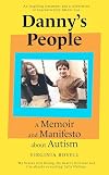 Danny's People: A Memoir and Manifesto About Autism