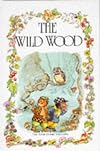 The Wild Wood (The wind in the willows library)