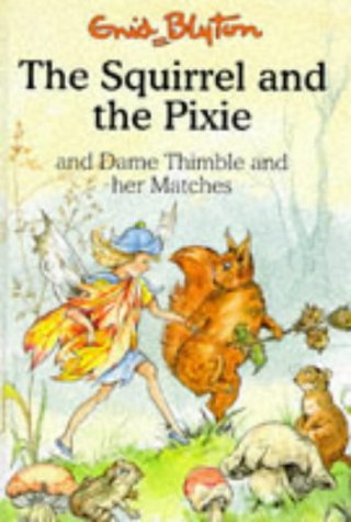 The Squirrel and the Pixie And Dame Thimble and Her Matches book cover