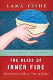 The Bliss Of Inner Fire Heart Practice Of The Six Yogas Of Naropa