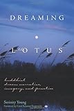 Dreaming In The Lotus Buddhist Dream Narrative Imagery And Practice