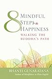 Eight Mindful Steps To Happiness Walking The Buddhas Path