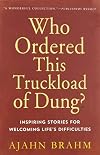 Who Ordered This Truckload of Dung?: Inspiring Stories for Welcoming Life's Difficulties