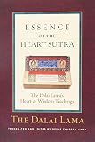The Essence Of The Heart Sutra The Dalai Lamas Heart Of Wisdom Teachings