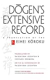 Dogen's Extensive Record: A Translation of the Eihei Koroku