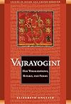 Vajrayogini: Her Visualizations, Rituals, and Forms