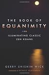 The Book of Equanimity: Illuminating Classic Zen Koans