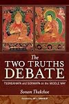 The Two Truths Debate: Tsongkhapa and Gorampa on the Middle Way