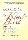 Awakening the Kind Heart: How to Meditate on Compassion