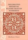 Decorated Medieval Floor Tiles of Somerset