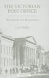 The Victorian Post Office : the growth of a bureaucracy