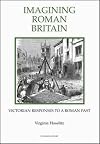 Imagining Roman Britain: Victorian Responses to a Roman Past