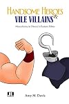 Handsome Heroes and Vile Villains: Masculinity in Disney's Feature Films