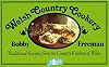 Welsh Country Cookery: Traditional Recipes from the Country Kitchens of Wales