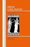 Greek Lyric Poetry: A Selection of Early Greek Lyric, Elegiac and Iambic Poetry