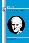 Cicero : Murder At Larinum : From the Pro Cluentio : Selected and edited