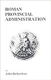 Roman Provincial Administration (Inside the Ancient World)