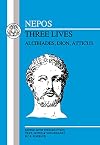 Nepos : Three Lives : Alcibiades, Dion, Atticus : Edited with introduction, text, notes and vocabulary