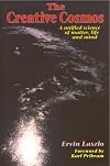 The Creative Cosmos: A Unified Science of Matter, Life and Mind