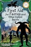 First Aid for Fairies and Other Fabled Beasts