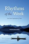 Rhythms of the Week: And Other Explorations of Time