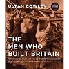 The Men Who Built Britain: A History of the Irish Navvy