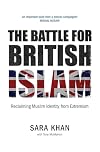 The Battle for British Islam: Reclaiming Muslim Identity from Extremism