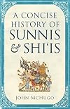 A Concise History of Sunnis and Shi'is