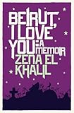 Beirut, I Love You: A Memoir