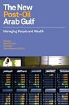 The new post-oil Arab Gulf : managing people and wealth