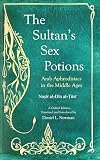 The Sultan's Sex Potions: Arab Aphrodisiacs in the Middle Ages (English and Arabic Edition)
