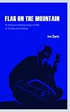Flag on the Mountain: A Political Anthropology of War in Croatia and Bosnia