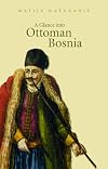 A Glance into Ottoman Bosnia