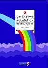 Creative Relaxation in Groupwork (Creative Activities in Groupwork)