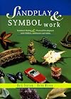 Sandplay & Symbol Work: Emotional Healing & Personal Development With Children, Adolescents and Adults