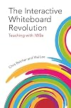 The Interactive Whiteboard Revolution: Teaching With Iwbs