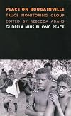 Peace on Bougainville: Truce Monitoring Group: Gudpela Nius Bilong Peace