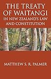 The Treaty Of Waitangi In New Zealands Law And Constitution