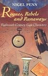 Rogues, rebels, and runaways: Eighteenthโcentury Cape characters