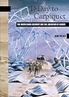 D-Day to Carpiquet: The North Shore Regiment and the Liberation of Europe